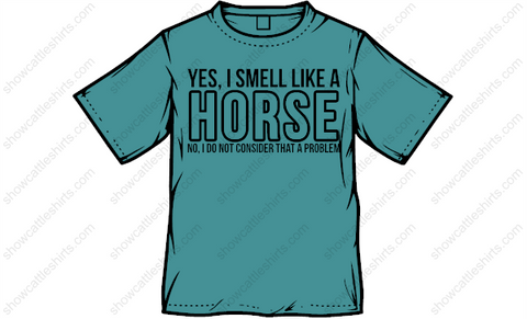 YES, I SMELL LIKE A HORSE