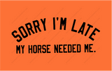 Sorry I'm Late-Horse