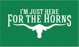 I'M JUST HERE FOR THE HORNS