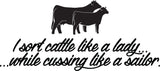I sort cattle like a lady...while cussing like a sailor.